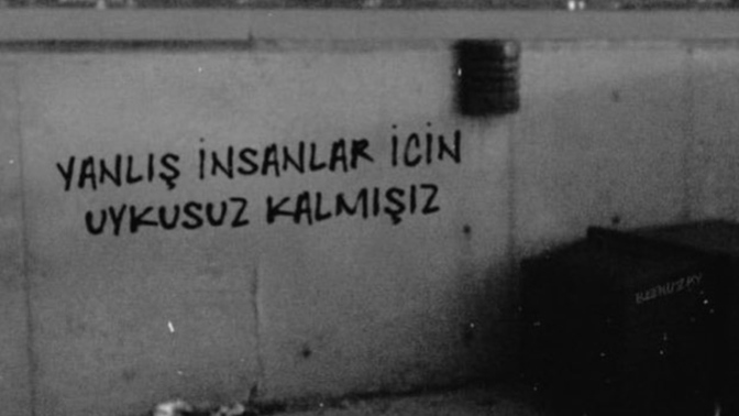 Hiç yanlış insanlar için uykusuz kaldınız mı?