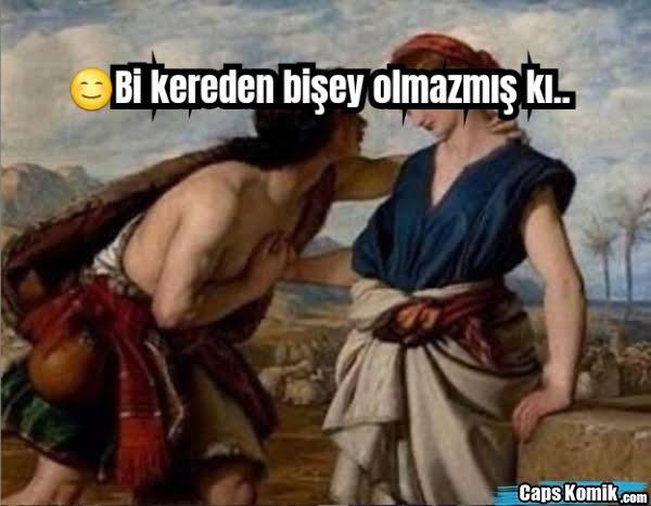 Bir kereden bir şey olmaz mı cidden😜?