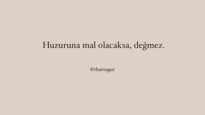 Huzurunuz bozulmasın diye vazgeçtiğiniz oldu mu?
