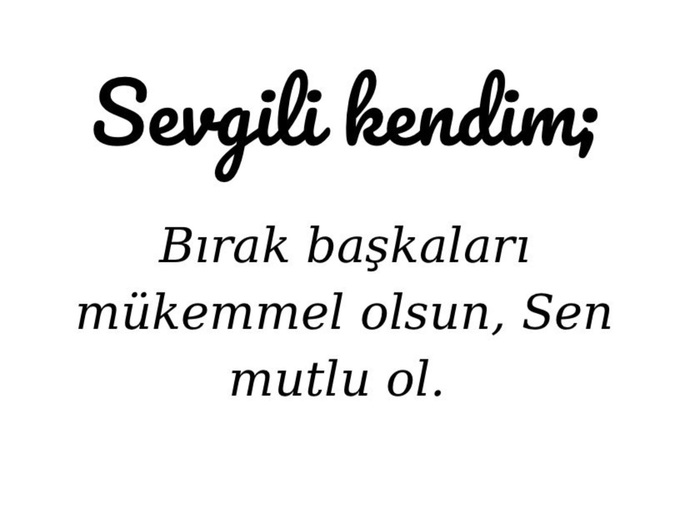 Kendinize bir not bırakacak olsanız, bu ne olurdu?