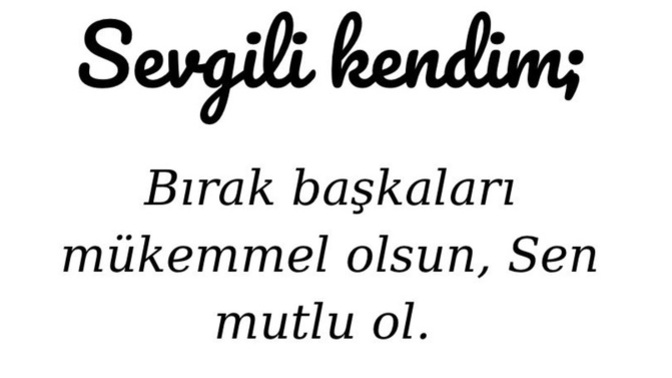 Kendinize bir not bırakacak olsanız, bu ne olurdu?