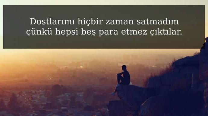 Dostluğun bitince çirkefleşir misin?