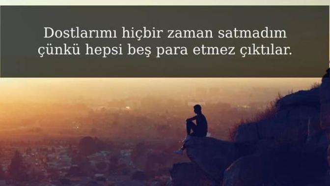 Dostluğun bitince çirkefleşir misin?