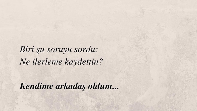 Bu hayatta ne gibi ilerleme kaydettiniz?