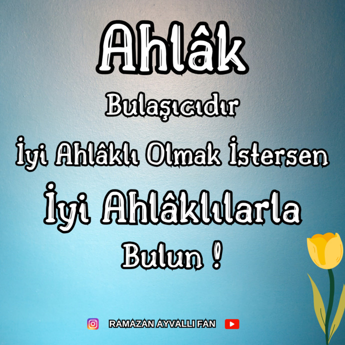 Ahlak Bulaşıcıdır ne kadar doğru bir söz değil mi?