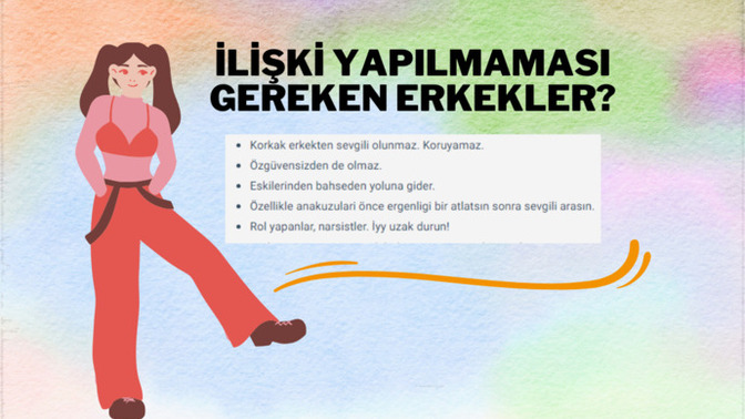 İlişki yapılmaması gereken erkekler listesi hazırlayacağım da, neler eklenmeli?