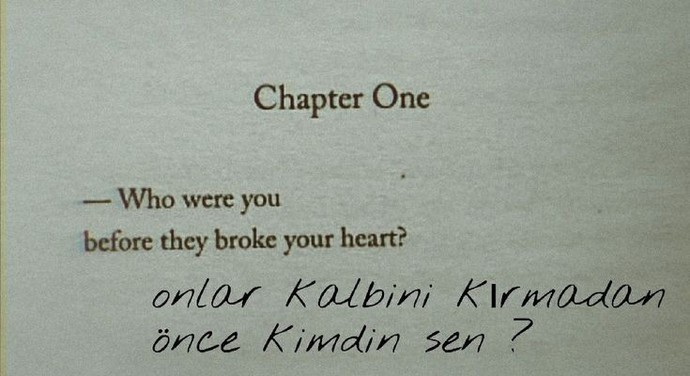 Kalbin kırılmadan önce nasıl biriydin?