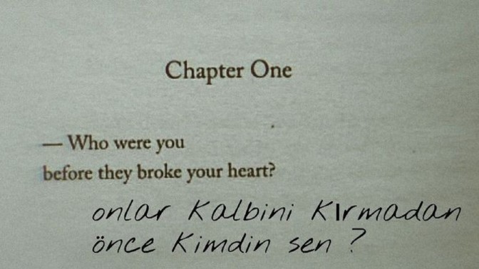 Kalbin kırılmadan önce nasıl biriydin?
