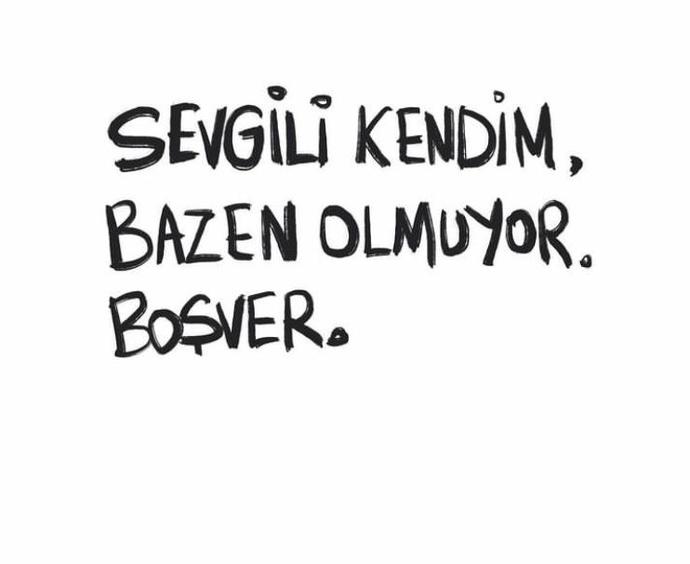 En son ne zaman kendinize “boşver olmuyor” dediniz?