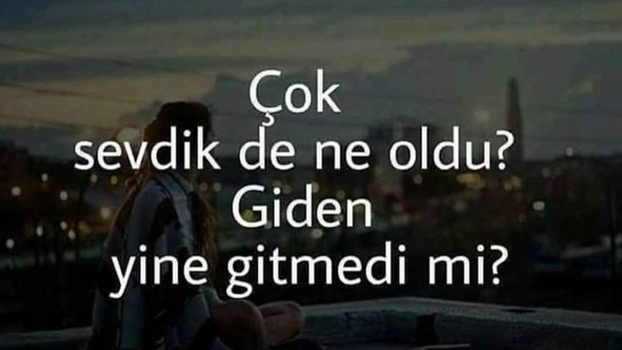 Çok sevince gider mi Bi insan?