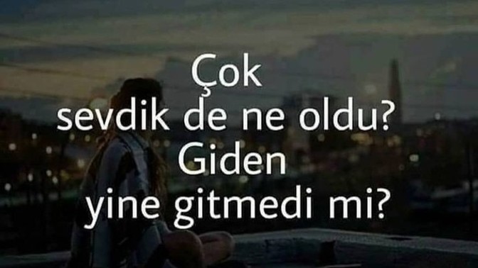 Çok sevince gider mi Bi insan?