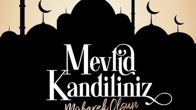 Günün anlam ve önemini belirten Mevlid kandiliniz mübarek olsun kimler nerede ne yapıyor?
