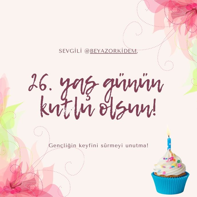 Bugün benim doğum günüm, 26 oldum. 26 için artık yaşlı diyebilir miyiz?