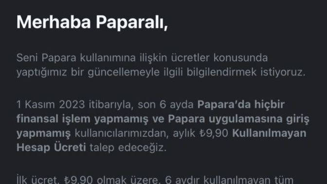 Papara, 6 ay boyunca uygulamaya giriş yapmayan kişilerden aylık 9,90 TL kesecekmiş. Çok saçma değil mi sizce?
