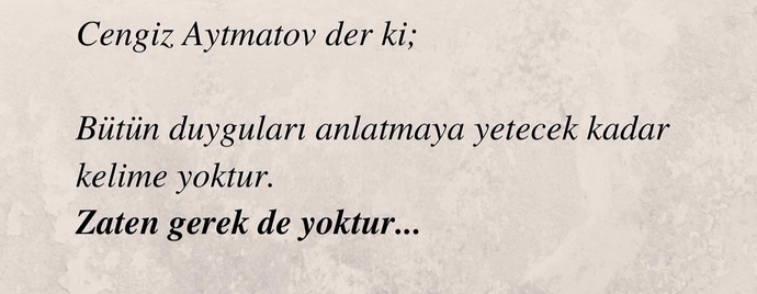 Duygularınızı açıkça belli eder misiniz? Bütün duyguları anlatmaya yetecek kadar kelime var mıdır?