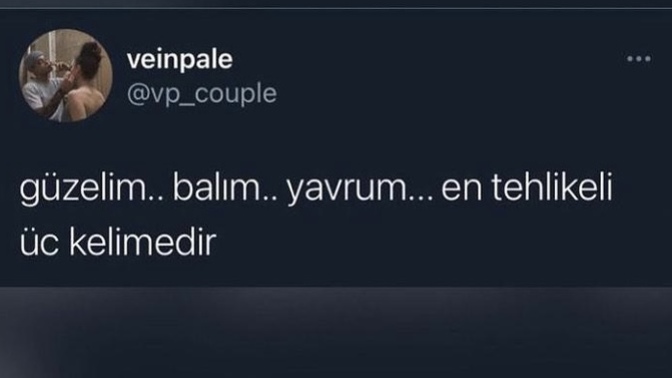 En tehlikeli 3 kelime sizce nedir?