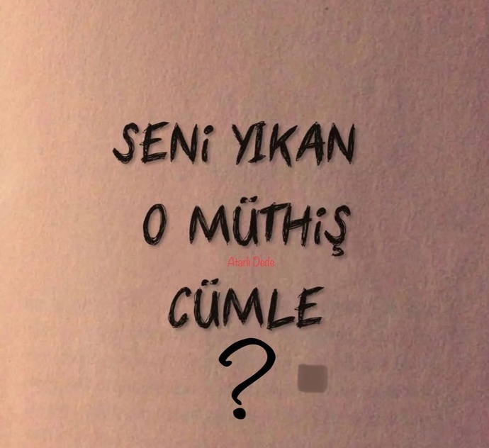 Hayatınızda sizi yıkan o cümle neydi?