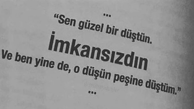 Hayatta hiç imkansız bir aşka tutuldunuz mu?
