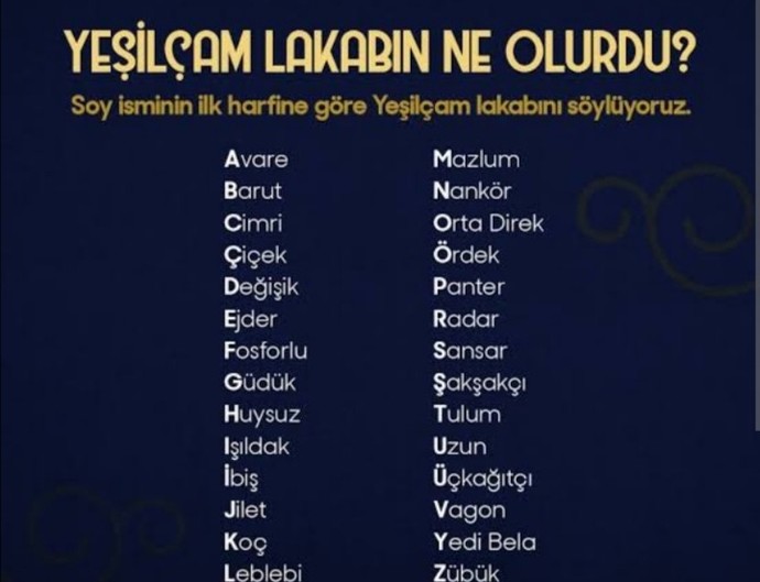 Soy isminin baş harfine göre yesilçam lakabın ne olurdu?