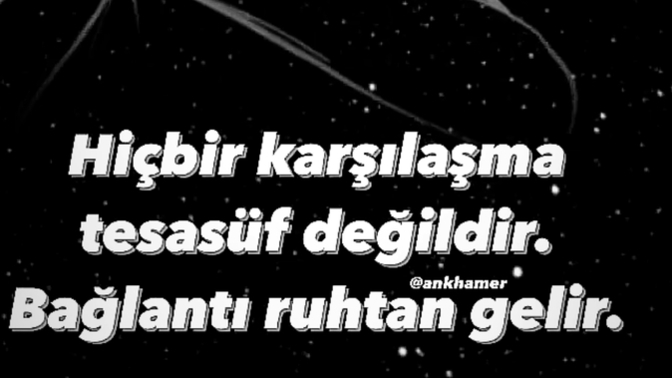 Hiç bir karşılaşma tesadüf değildir sözüne inanıyor musunuz?