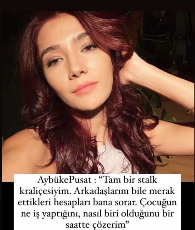 Aybüke Pusat: Tam bir stalk kraliçesiyim, arkadaşlarım bana sorar 1 saate her şeyi ortaya dökerim demiş. Stalkta iyi misiniz?