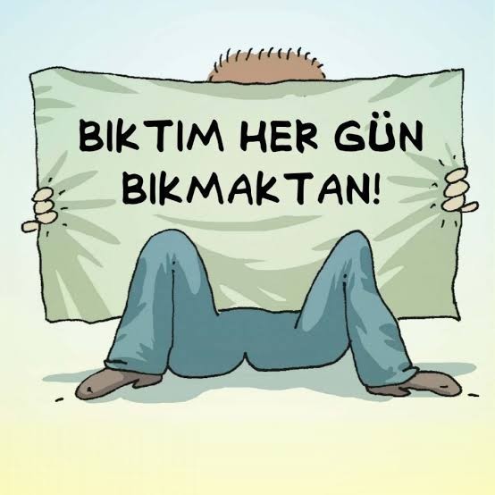 Bıktığınız bir şey var mı?