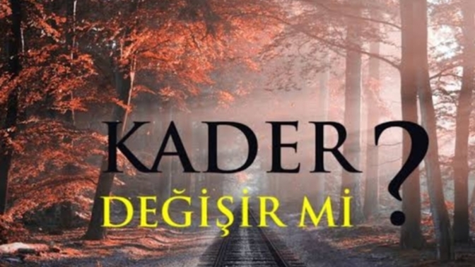 Kader değişir mi?