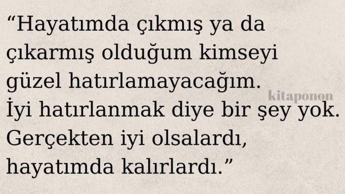 Hayatınızdan çıkardığınız insanları nasıl hatırlarsınız?