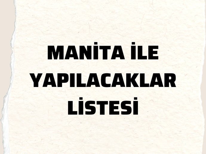 Manitle yapılacaklar listesi