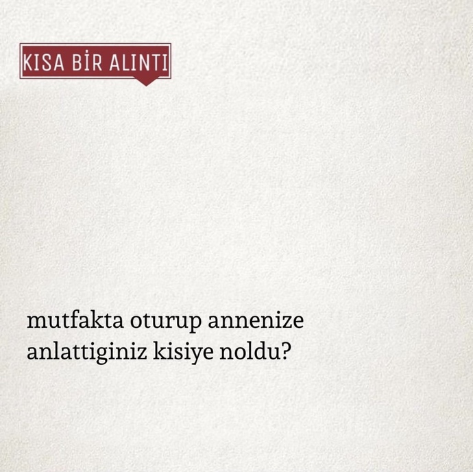 Mutfakta hiç annenize bir kişiden bahsettiniz mi?
