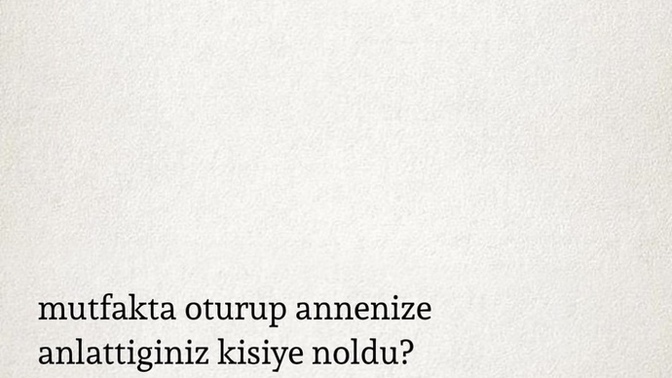 Mutfakta hiç annenize bir kişiden bahsettiniz mi?