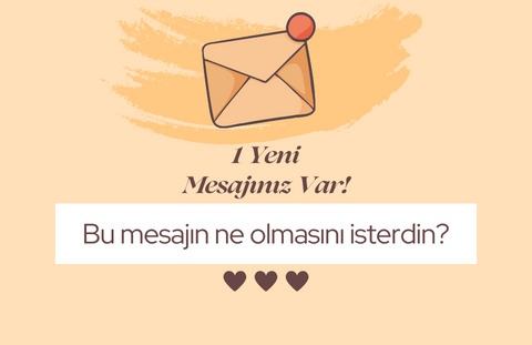 Şu an nasıl bir mesaj almak isterdin?