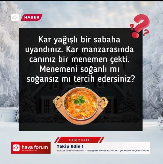 Yavaş yavaş kış mevsimine girdigimiz şu günlerde kar manzara ile birlikte menemen soğanlı mı yoksa soğansız mı seversiniz?