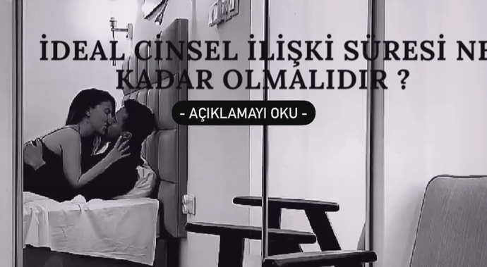 İdeal cinsel ilişki süresi ne kadar olmalıdır?