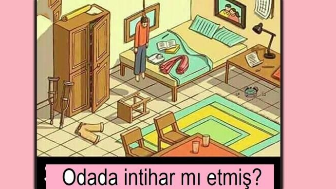 Sizce odada intihar mı etmiş yoksa işin içinde başka iş mi var?