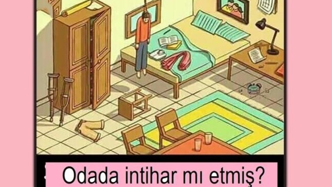 Sizce odada intihar mı etmiş yoksa işin içinde başka iş mi var?