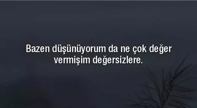 Gereğinden fazla değer veriyor musun?