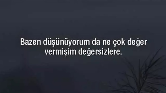 Gereğinden fazla değer veriyor musun?