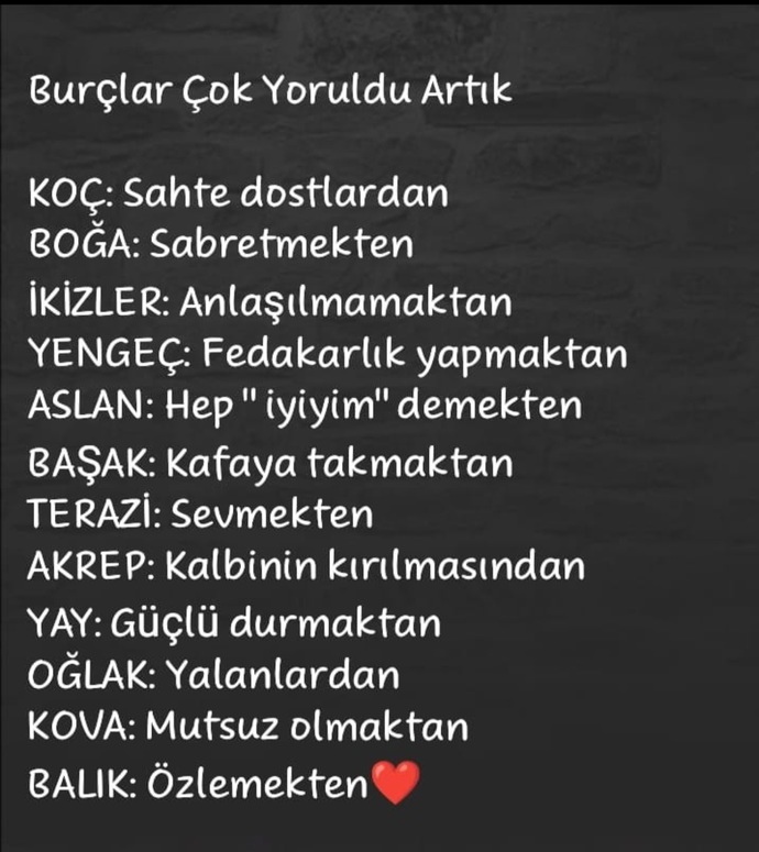 Burcunuza göre artık nelerden yoruldunuz?