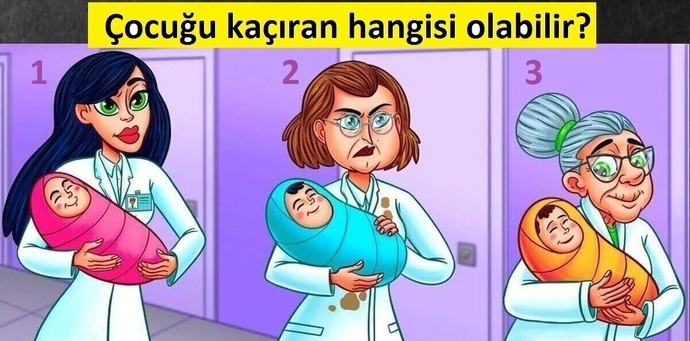 Sizce bebeği kaçıran hangisi olabilir?