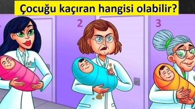 Sizce bebeği kaçıran hangisi olabilir?
