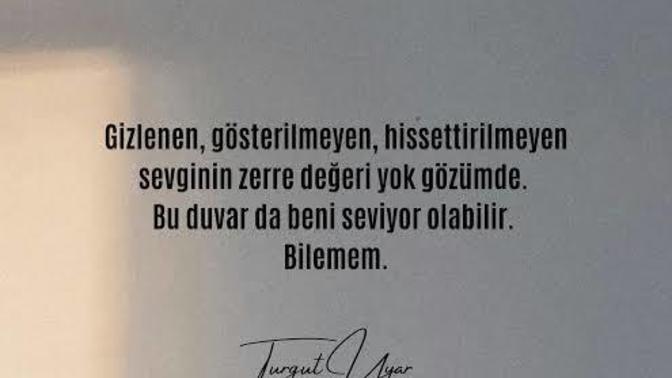 Gösterilmeyen hissettirilmeyen sevgi sevgimidir?