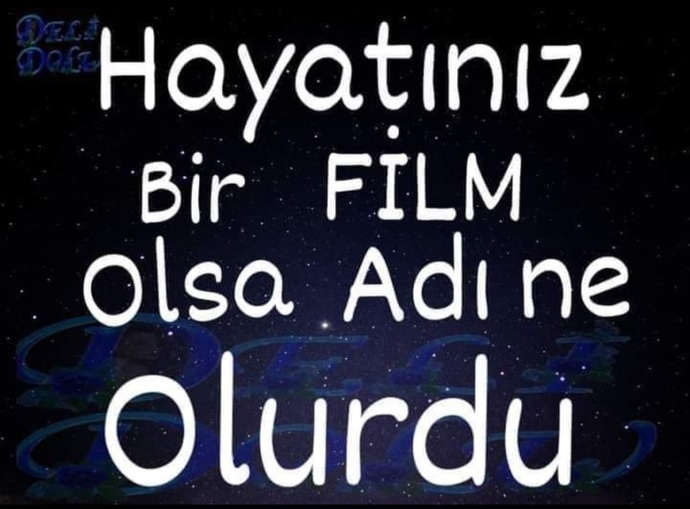 Hayatınız bir film olsa, adı ne olurdu?