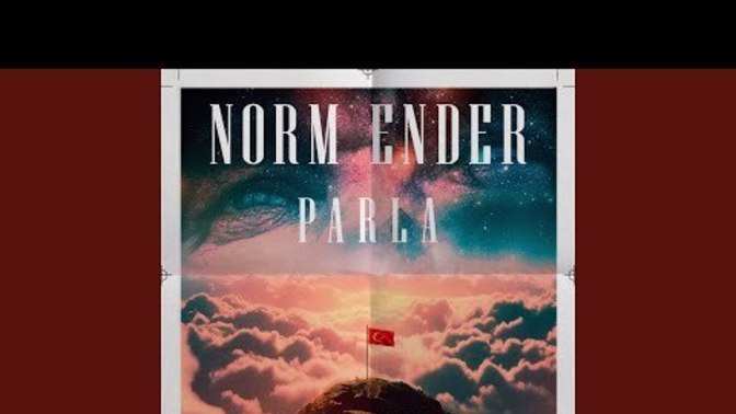 Norm Ender 100. Yıl Marşı Parla'yı bir saat önce yayınladı, ne düşünüyorsunuz?