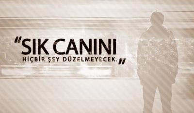 Sıkın valla sıkı can iyidir diyorlar.