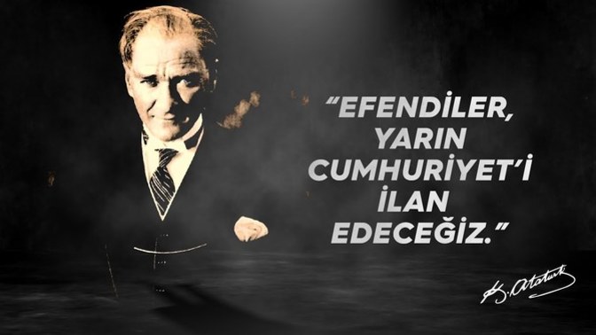 "Efendiler, yarın Cumhuriyet'i ilan edeceğiz!" Büyük bir tarihi ana tanıklık ediyoruz. Cumhuriyetimizin 100. yılında ne hissediyorsunuz?