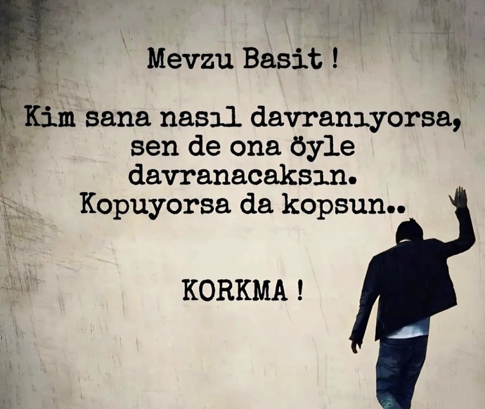 Kim sana nasıl davranıyorsa sende öyle mi davranırsın?