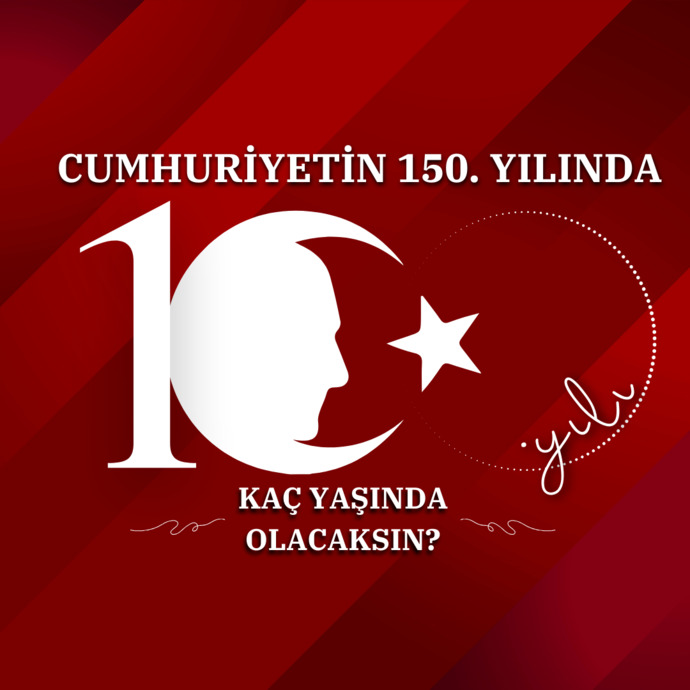 Cumhuriyetin 150. yılında kaç yaşında olacaksınız?