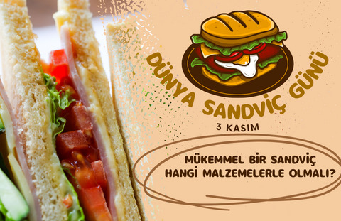 Bugün Dünya Sandviç Günü! Senin için en güzel sandviç hangi malzemelerle olmalı 🥪?