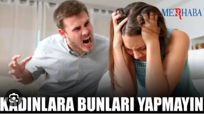 Bir kadına yapılmaması gereken şeyler nelerdir?
